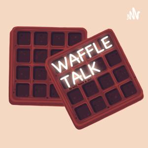 Waffle Talk