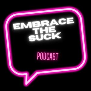 Embrace the Suck