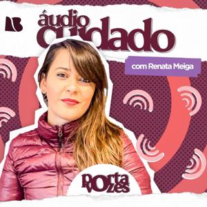 Áudio Cuidado com Renata Meiga