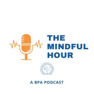 The Mindful Hour: A BPA Podcast
