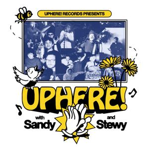 UPHERE! with Sandy and Stewy