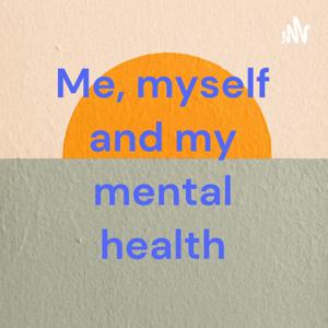Me, myself and my mental health