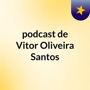 podcast de Vitor Oliveira Santos