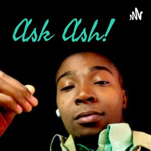 Ask Ash!