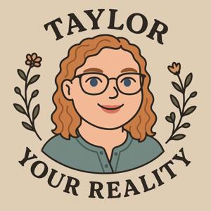 Taylor Your Reality