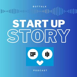 The Startup Story - BotTalk Podcast