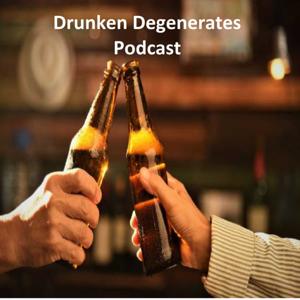 Drunken Degenerates Podcast