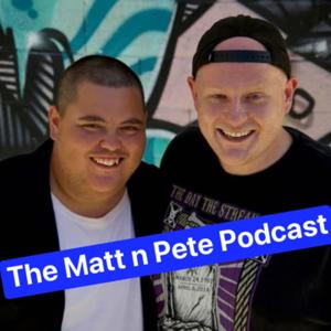 The Matt and Pete Podcast