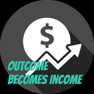 Outcome Becomes Income