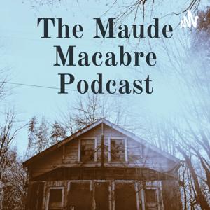 The Maude Macabre Podcast