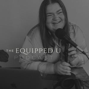 The Equipped U Podcast