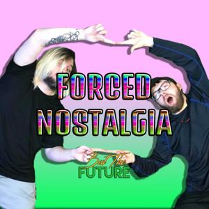 Forced Nostalgia
