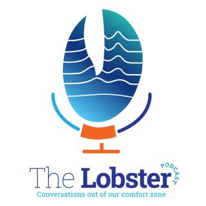 The Lobster Podcast - conversations out of our comfort zone