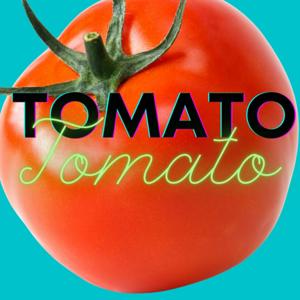 Tomato Tomato