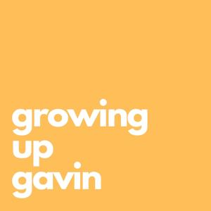 Growing Up Gavin