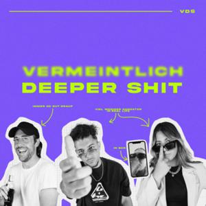 [vermeintlich] deeper shit