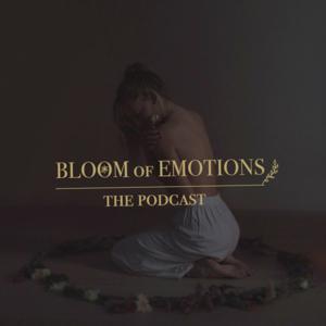 The Bloom of Emotions Podcast