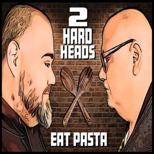 2 Hard Heads Eat Pasta