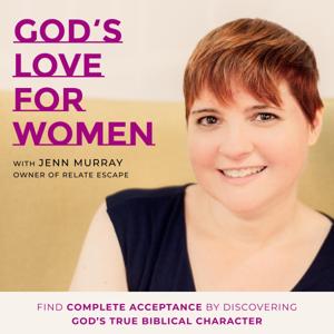God’s Love for Women | God’s Goodness, Who Jesus Is, Hope, Healing, Forgiveness, Confidence