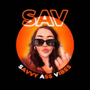 SAVVY ASS VIBES