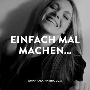 Einfach mal machen...