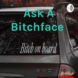 Ask A Bitchface