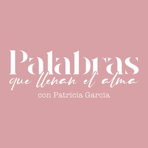 Palabras que llenan el alma con Patricia García