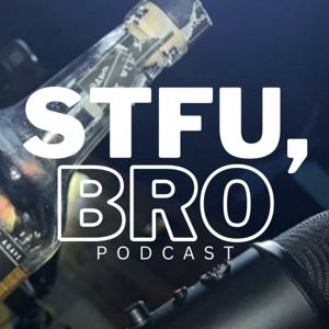 STFU, Bro