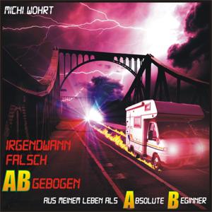 Hörbuch - Irgendwann falsch ABgebogen ( Aus meinem Leben als Absolute Beginner )