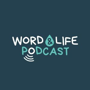 Word & Life Podcast