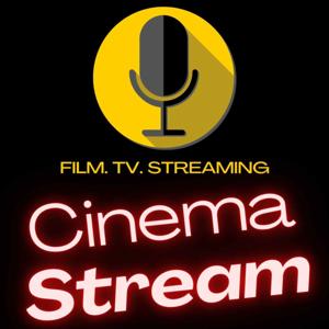 Cinema Stream Podcast