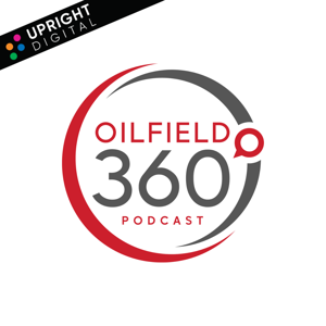 Oilfield 360 Podcast by Upright Digital