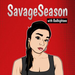 SavageSeason The PodCast | A Cultural Conversation With Redhightone