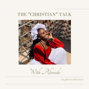 The "Christian" Talk With Abosede.