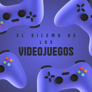 EL DILEMA DE LOS VIDEOJUEGOS
