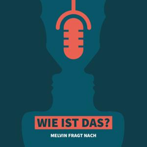 Wie ist das? Melvin fragt nach!