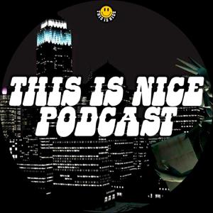 THIS IS NICE: the Podcast