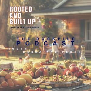 Rock Pile Podcast - Rooted and Built Up