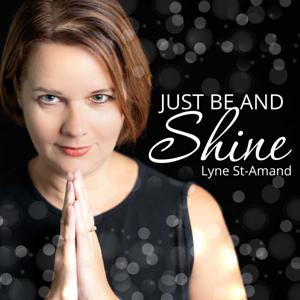 Just be and shine with Lyne St-Amand