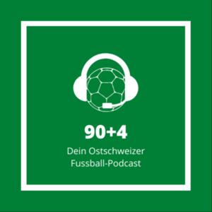 90+4 - Dein Ostschweizer Fussball-Podcast