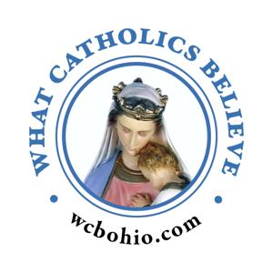 What Catholics Believe by WCB Ohio