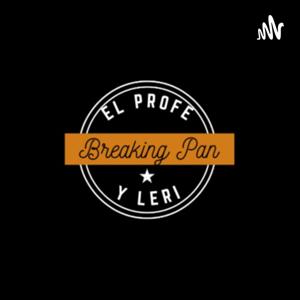 Breaking Pan Con El Profe y Leri