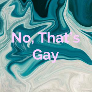 No, That's Gay