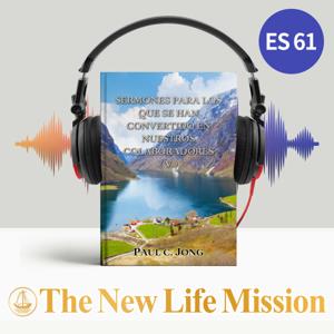 SERMONES PARA LOS QUE SE HAN CONVERTIDO EN NUESTROS COLABORADORES (V)