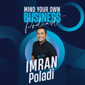 Mind Your Own Business Podcast with Imran Poladi