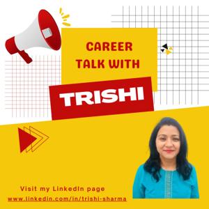 Career Talk With Trishi