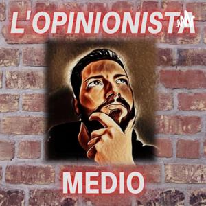 L'Opinionista Medio