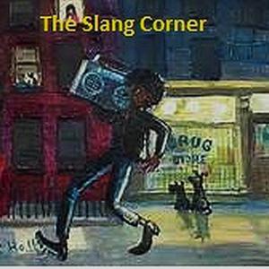 The Slang Corner