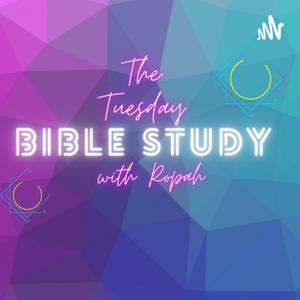 The Tuesday Bible Study with Ropah