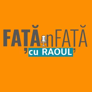 FAȚĂ în FAȚĂ cu RAOUL